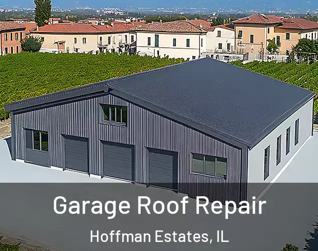  Garage Roof Repair Hoffman Estates, IL