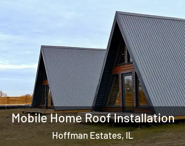  Mobile Home Roof Installation Hoffman Estates, IL