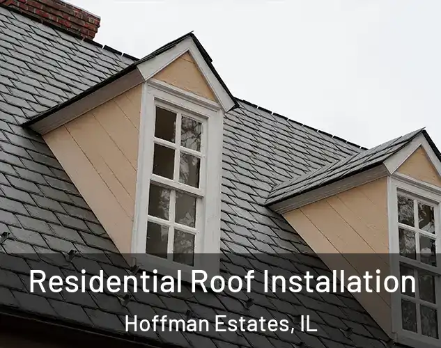  Residential Roof Installation Hoffman Estates, IL