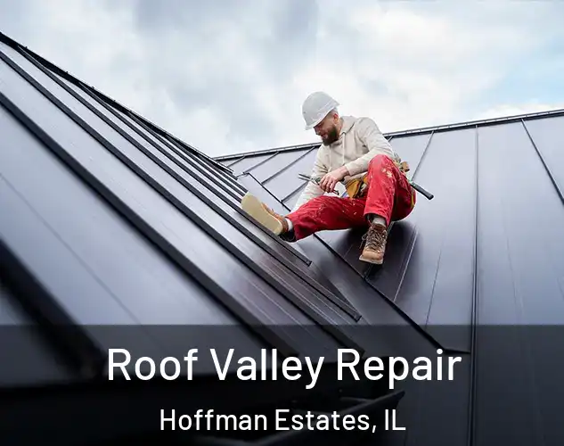 Roof Valley Repair Hoffman Estates, IL