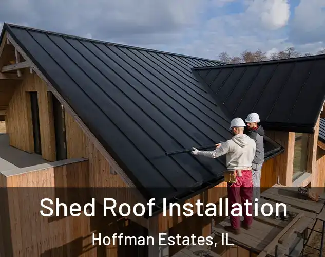  Shed Roof Installation Hoffman Estates, IL