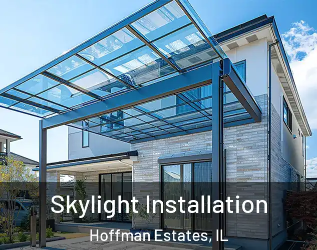  Skylight Installation Hoffman Estates, IL