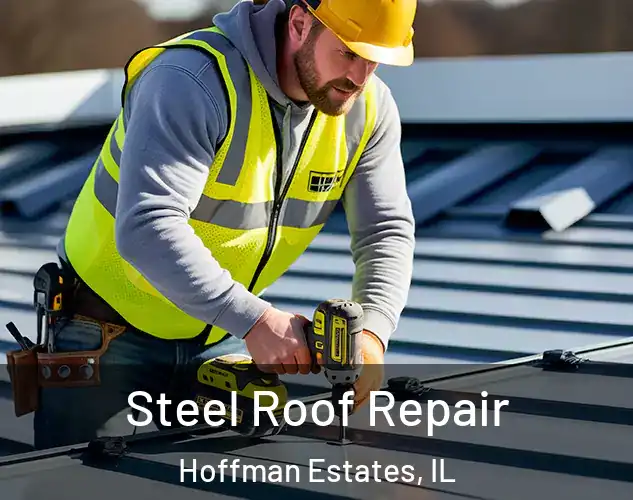 Steel Roof Repair Hoffman Estates, IL