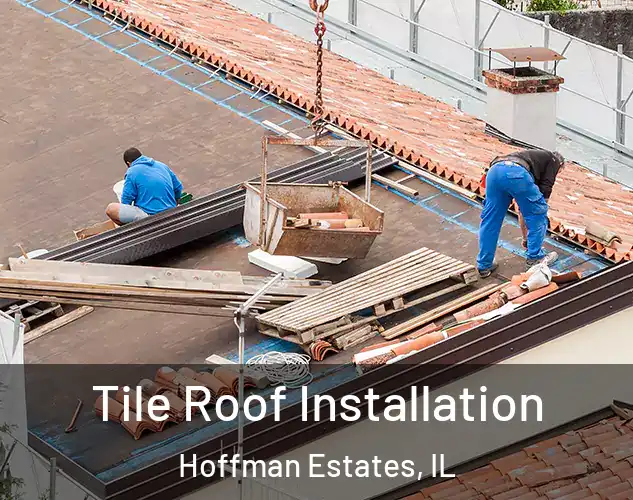  Tile Roof Installation Hoffman Estates, IL