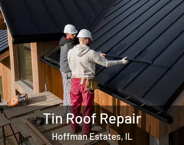  Tin Roof Repair Hoffman Estates, IL